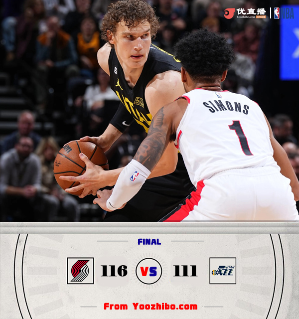 开拓者116-111险胜爵士 西蒙斯生涯新高45分 格兰特33分